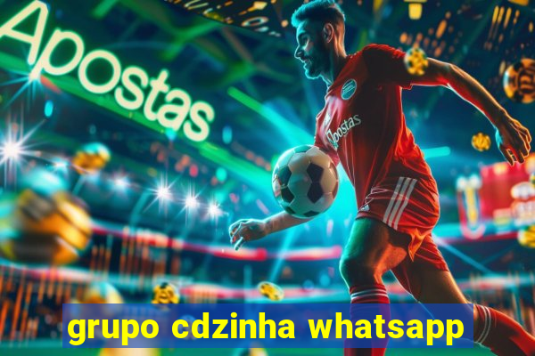 grupo cdzinha whatsapp